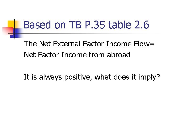 Based on TB P. 35 table 2. 6 The Net External Factor Income Flow=