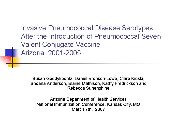 Invasive Pneumococcal Disease Serotypes After the Introduction of Pneumococcal Seven. Valent Conjugate Vaccine Arizona,