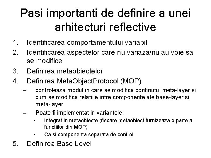 Pasi importanti de definire a unei arhitecturi reflective 1. 2. Identificarea comportamentului variabil Identificarea