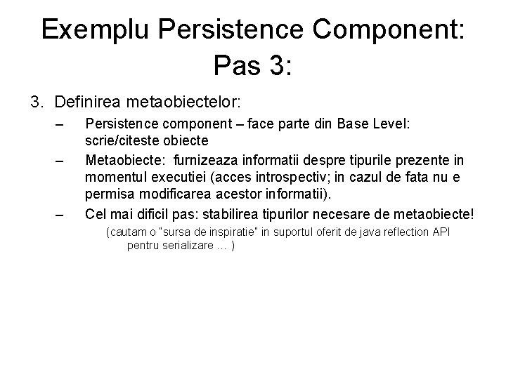 Exemplu Persistence Component: Pas 3: 3. Definirea metaobiectelor: – – – Persistence component –