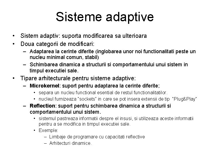 Sisteme adaptive • Sistem adaptiv: suporta modificarea sa ulterioara • Doua categorii de modificari: