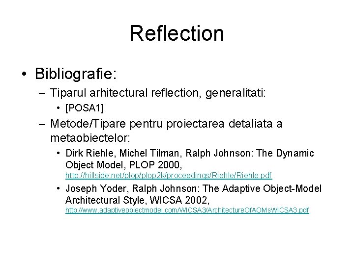Reflection • Bibliografie: – Tiparul arhitectural reflection, generalitati: • [POSA 1] – Metode/Tipare pentru