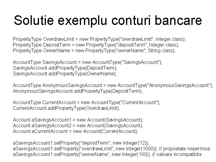 Solutie exemplu conturi bancare Property. Type Overdraw. Limit = new Property. Type("overdraw. Limit", Integer.