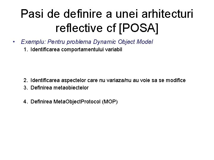 Pasi de definire a unei arhitecturi reflective cf [POSA] • Exemplu: Pentru problema Dynamic