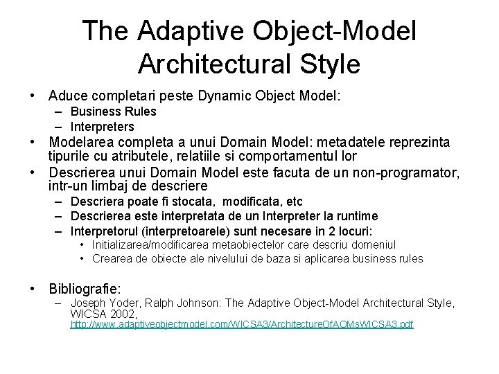 The Adaptive Object-Model Architectural Style • Aduce completari peste Dynamic Object Model: – Business