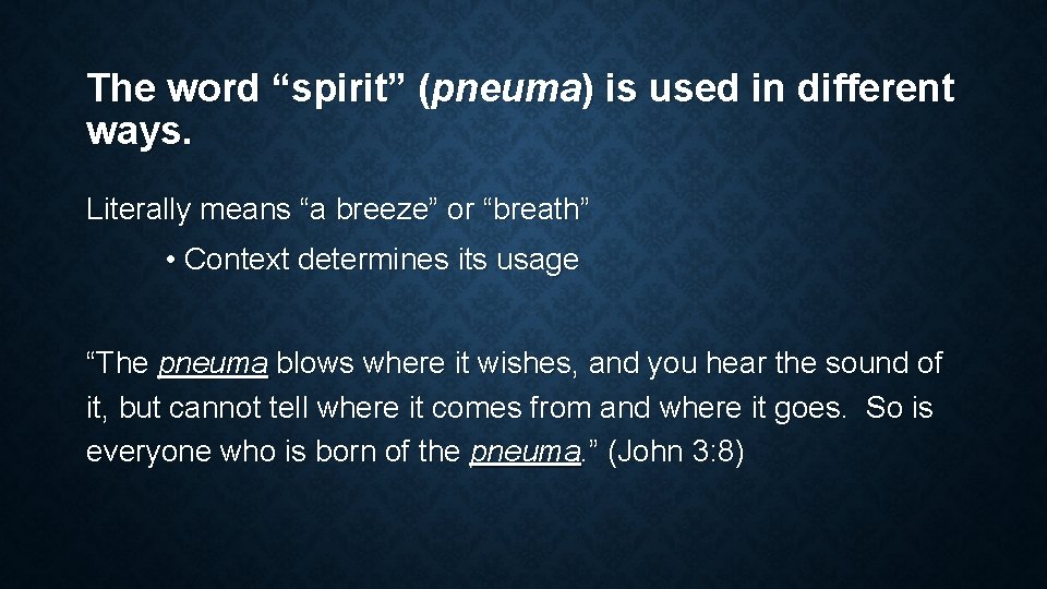 The word “spirit” (pneuma) is used in different ways. Literally means “a breeze” or