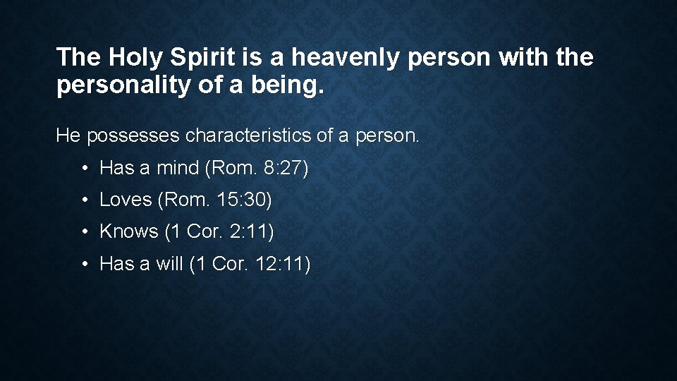 The Holy Spirit is a heavenly person with the personality of a being. He