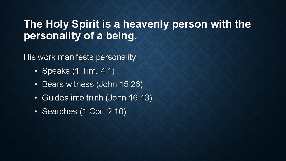 The Holy Spirit is a heavenly person with the personality of a being. His