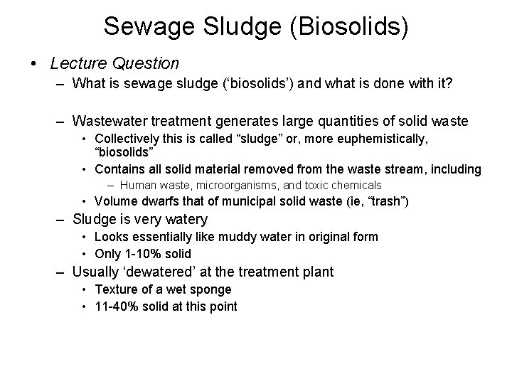 Sewage Sludge (Biosolids) • Lecture Question – What is sewage sludge (‘biosolids’) and what