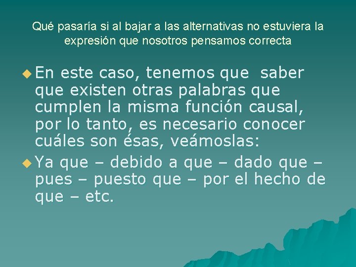 Qué pasaría si al bajar a las alternativas no estuviera la expresión que nosotros