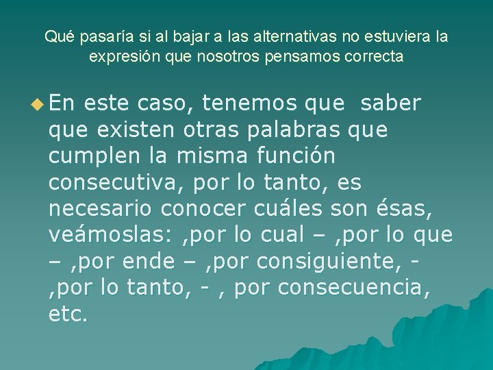 Qué pasaría si al bajar a las alternativas no estuviera la expresión que nosotros