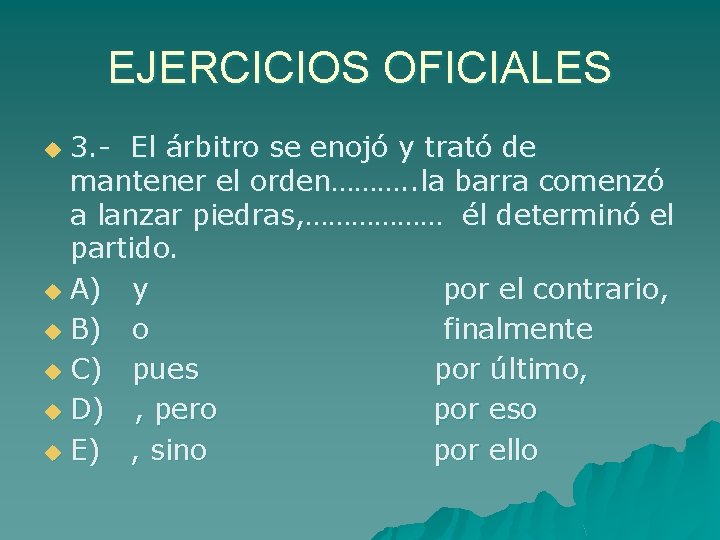 EJERCICIOS OFICIALES 3. - El árbitro se enojó y trató de mantener el orden……….
