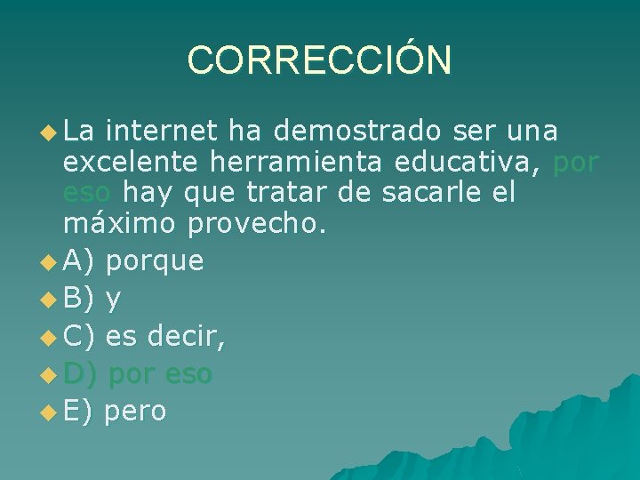 CORRECCIÓN u La internet ha demostrado ser una excelente herramienta educativa, por eso hay