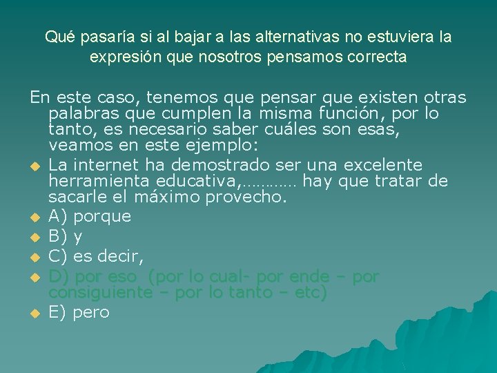 Qué pasaría si al bajar a las alternativas no estuviera la expresión que nosotros
