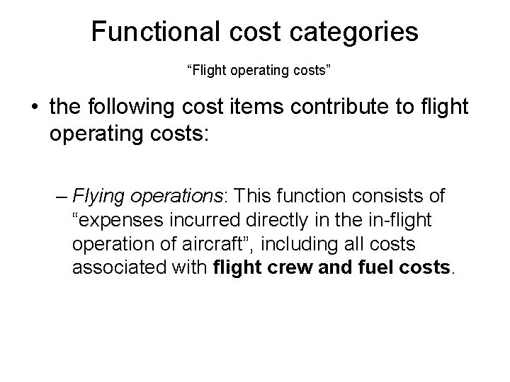 Functional cost categories “Flight operating costs” • the following cost items contribute to flight