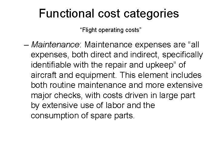 Functional cost categories “Flight operating costs” – Maintenance: Maintenance expenses are “all expenses, both