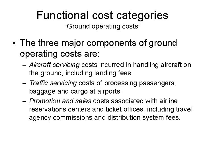 Functional cost categories “Ground operating costs” • The three major components of ground operating