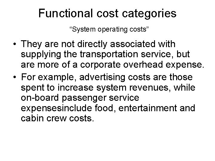 Functional cost categories “System operating costs” • They are not directly associated with supplying