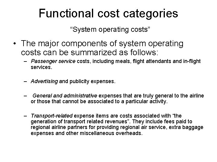 Functional cost categories “System operating costs” • The major components of system operating costs