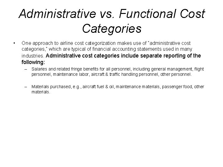 Administrative vs. Functional Cost Categories • One approach to airline cost categorization makes use