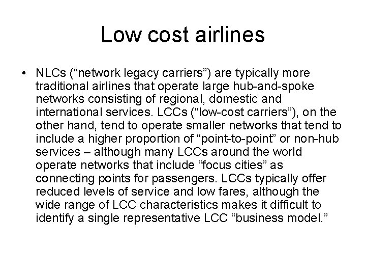 Low cost airlines • NLCs (“network legacy carriers”) are typically more traditional airlines that
