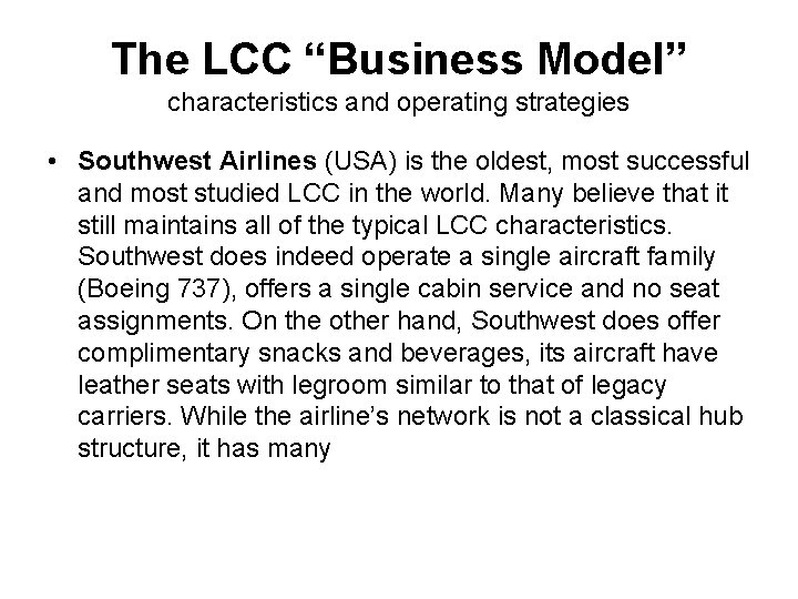 The LCC “Business Model” characteristics and operating strategies • Southwest Airlines (USA) is the
