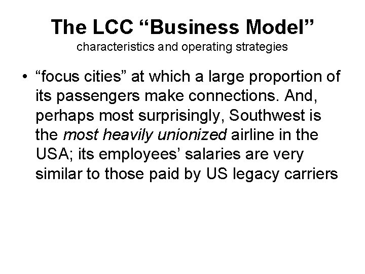 The LCC “Business Model” characteristics and operating strategies • “focus cities” at which a
