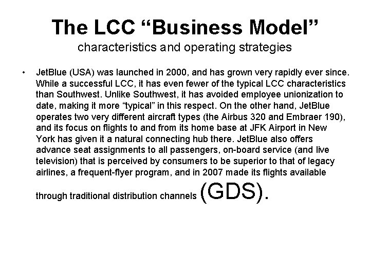 The LCC “Business Model” characteristics and operating strategies • Jet. Blue (USA) was launched