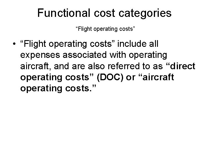 Functional cost categories “Flight operating costs” • “Flight operating costs” include all expenses associated