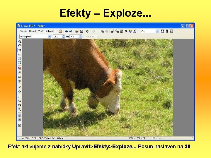 Efekty – Exploze. . . Efekt aktivujeme z nabídky Upravit>Efekty>Exploze. . . Posun nastaven