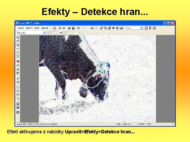 Efekty – Detekce hran. . . Efekt aktivujeme z nabídky Upravit>Efekty>Detekce hran. . .