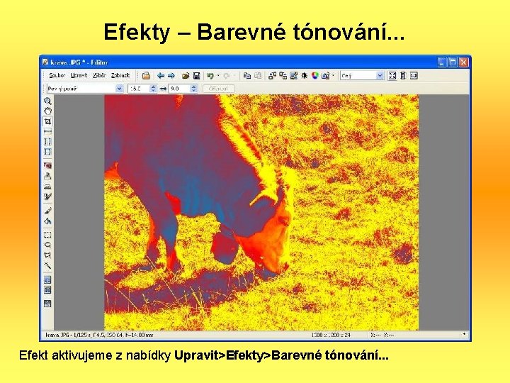 Efekty – Barevné tónování. . . Efekt aktivujeme z nabídky Upravit>Efekty>Barevné tónování. . .