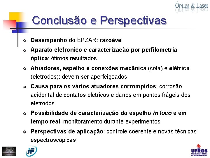 Conclusão e Perspectivas Desempenho do EPZAR: razoável Aparato eletrônico e caracterização por perfilometria óptica: