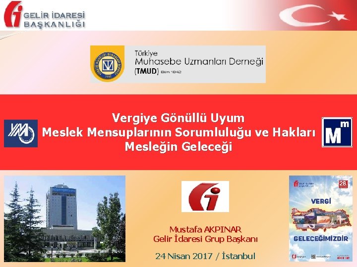 Vergiye Gönüllü Uyum Meslek Mensuplarının Sorumluluğu ve Hakları Mesleğin Geleceği Mustafa AKPINAR Gelir İdaresi