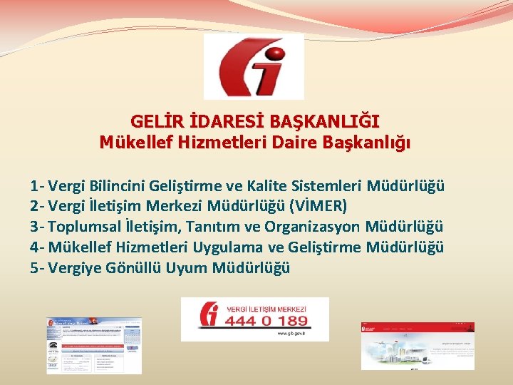 GELİR İDARESİ BAŞKANLIĞI Mükellef Hizmetleri Daire Başkanlığı 1 - Vergi Bilincini Geliştirme ve Kalite