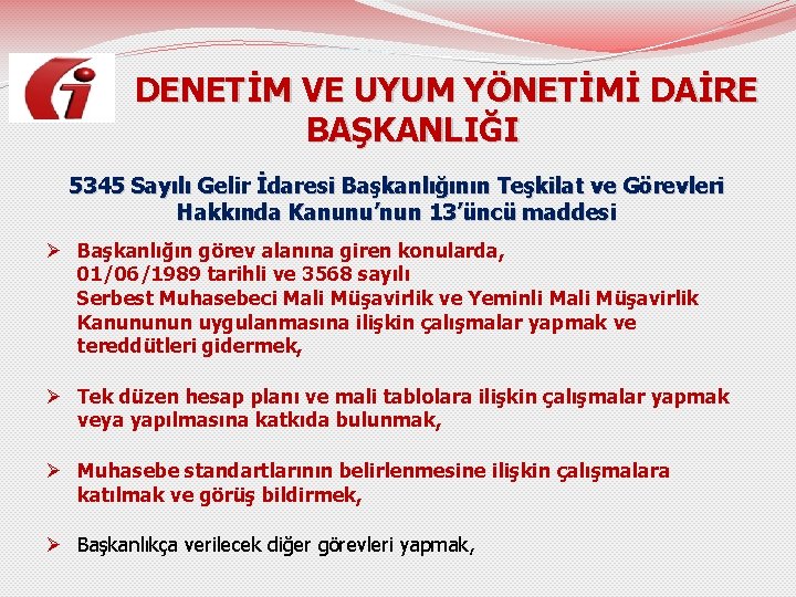  DENETİM VE UYUM YÖNETİMİ DAİRE BAŞKANLIĞI 5345 Sayılı Gelir İdaresi Başkanlığının Teşkilat ve