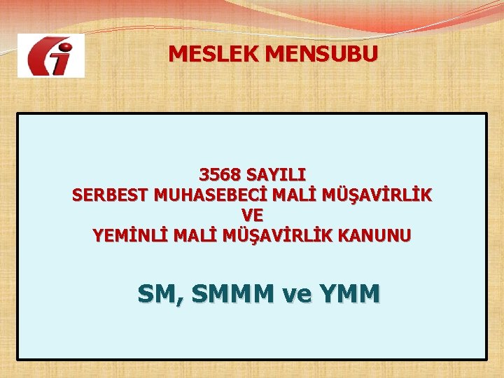  MESLEK MENSUBU 3568 SAYILI SERBEST MUHASEBECİ MALİ MÜŞAVİRLİK VE YEMİNLİ MALİ MÜŞAVİRLİK KANUNU