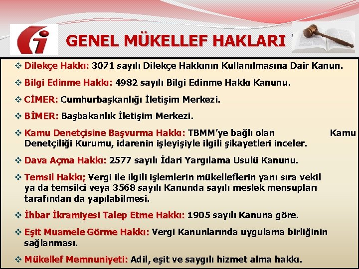  GENEL MÜKELLEF HAKLARI v Dilekçe Hakkı: 3071 sayılı Dilekçe Hakkının Kullanılmasına Dair Kanun.