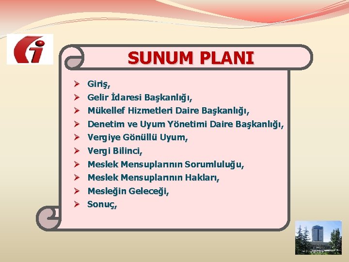  SUNUM PLANI Ø Ø Ø Ø Ø Giriş, Gelir İdaresi Başkanlığı, Mükellef Hizmetleri