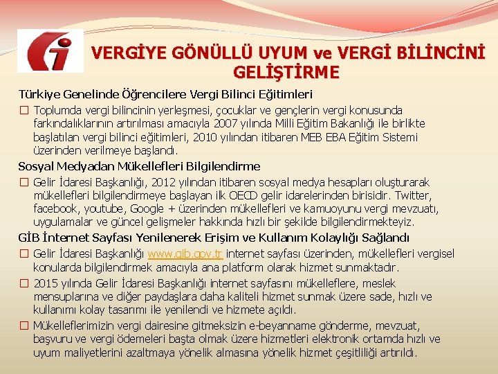  VERGİYE GÖNÜLLÜ UYUM ve VERGİ BİLİNCİNİ GELİŞTİRME Türkiye Genelinde Öğrencilere Vergi Bilinci Eğitimleri