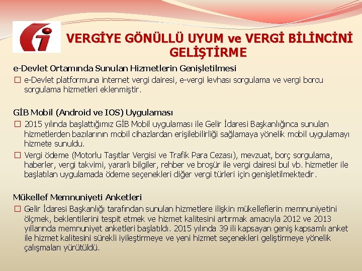  VERGİYE GÖNÜLLÜ UYUM ve VERGİ BİLİNCİNİ GELİŞTİRME e-Devlet Ortamında Sunulan Hizmetlerin Genişletilmesi �