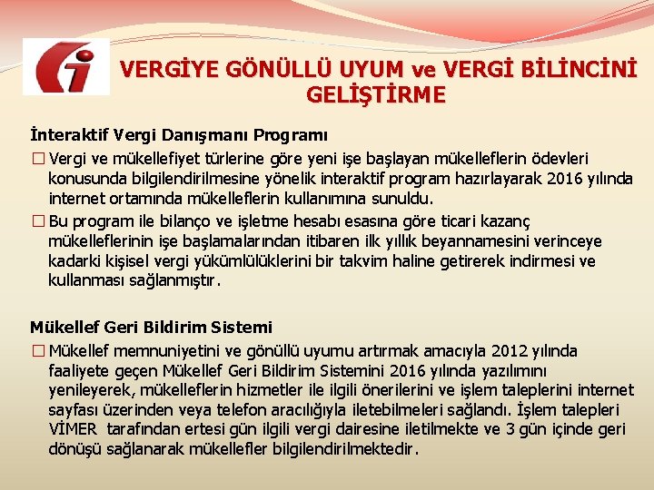  VERGİYE GÖNÜLLÜ UYUM ve VERGİ BİLİNCİNİ GELİŞTİRME İnteraktif Vergi Danışmanı Programı � Vergi