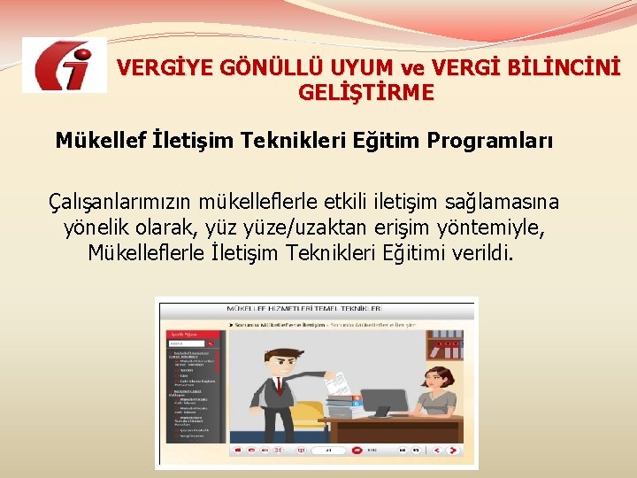  VERGİYE GÖNÜLLÜ UYUM ve VERGİ BİLİNCİNİ GELİŞTİRME Mükellef İletişim Teknikleri Eğitim Programları Çalışanlarımızın