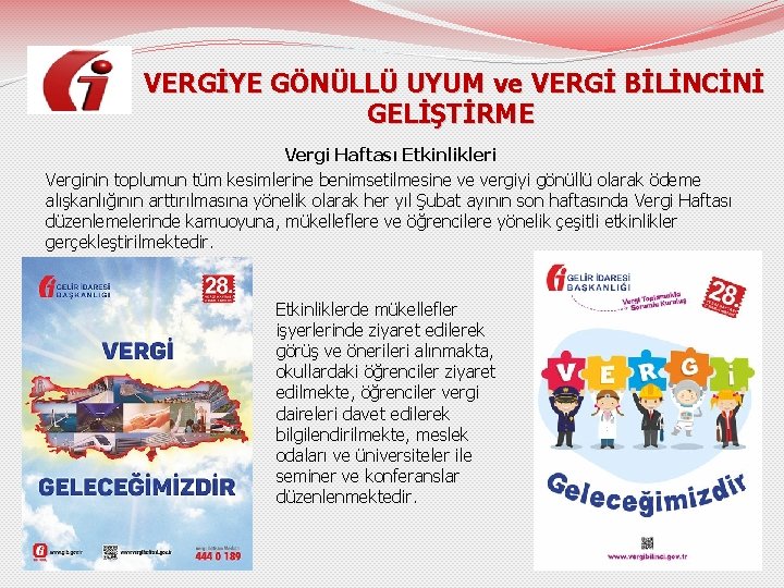  VERGİYE GÖNÜLLÜ UYUM ve VERGİ BİLİNCİNİ GELİŞTİRME Vergi Haftası Etkinlikleri Verginin toplumun tüm