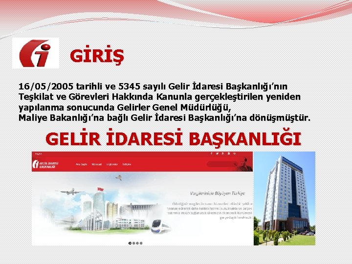  GİRİŞ 16/05/2005 tarihli ve 5345 sayılı Gelir İdaresi Başkanlığı’nın Teşkilat ve Görevleri Hakkında