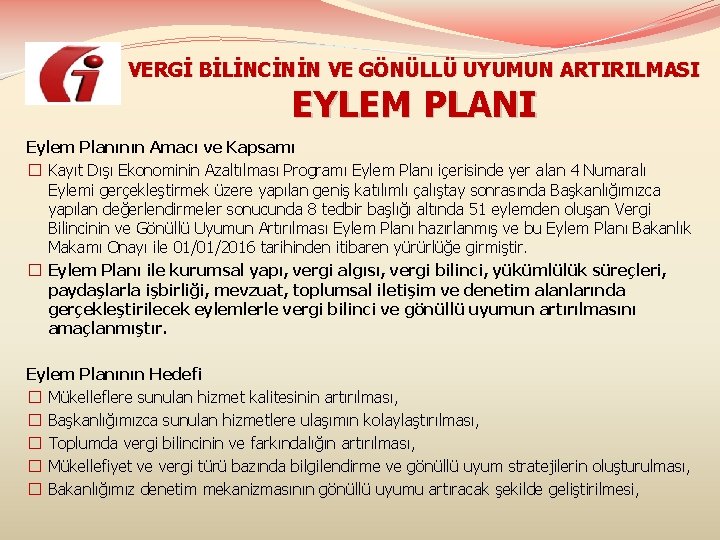 VERGİ BİLİNCİNİN VE GÖNÜLLÜ UYUMUN ARTIRILMASI EYLEM PLANI Eylem Planının Amacı ve Kapsamı �