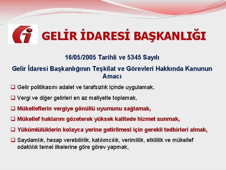  GELİR İDARESİ BAŞKANLIĞI 16/05/2005 Tarihli ve 5345 Sayılı Gelir İdaresi Başkanlığının Teşkilat ve