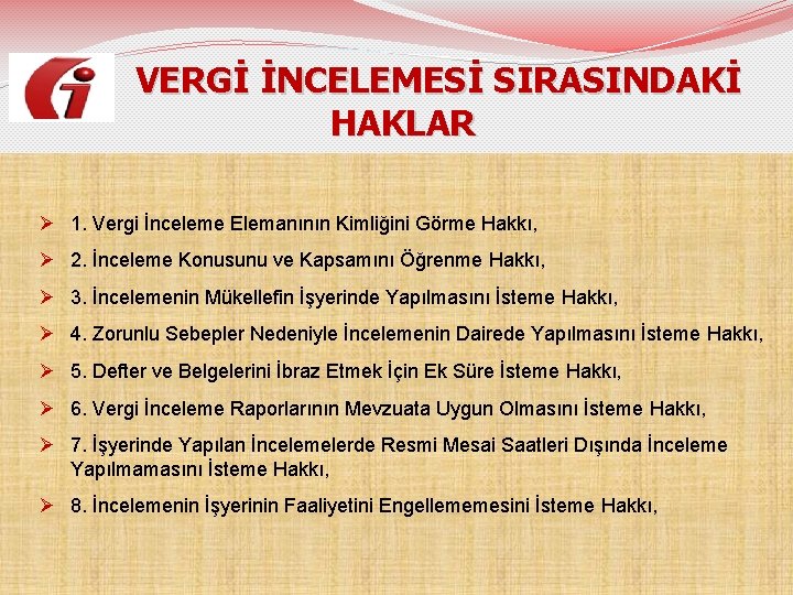  VERGİ İNCELEMESİ SIRASINDAKİ HAKLAR Ø 1. Vergi İnceleme Elemanının Kimliğini Görme Hakkı, Ø