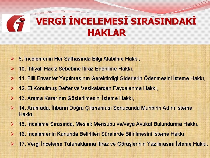  VERGİ İNCELEMESİ SIRASINDAKİ HAKLAR Ø 9. İncelemenin Her Safhasında Bilgi Alabilme Hakkı, Ø