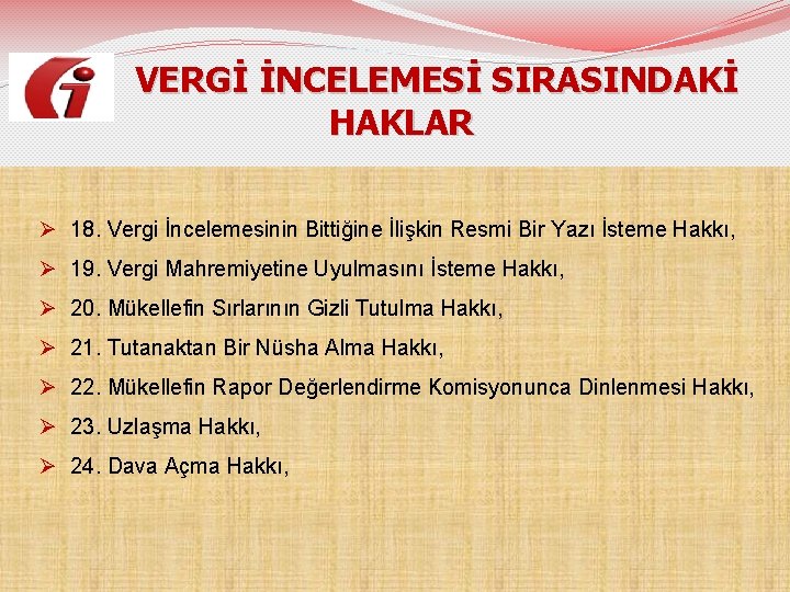  VERGİ İNCELEMESİ SIRASINDAKİ HAKLAR Ø 18. Vergi İncelemesinin Bittiğine İlişkin Resmi Bir Yazı